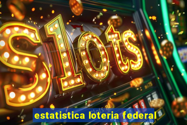 estatistica loteria federal